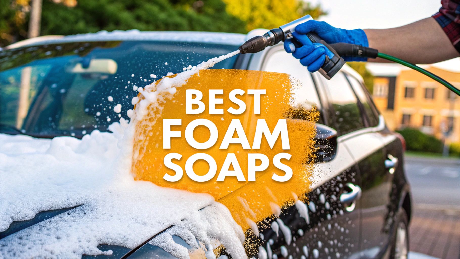7 Best Places to Buy Car Wash Foam Soap in 2025