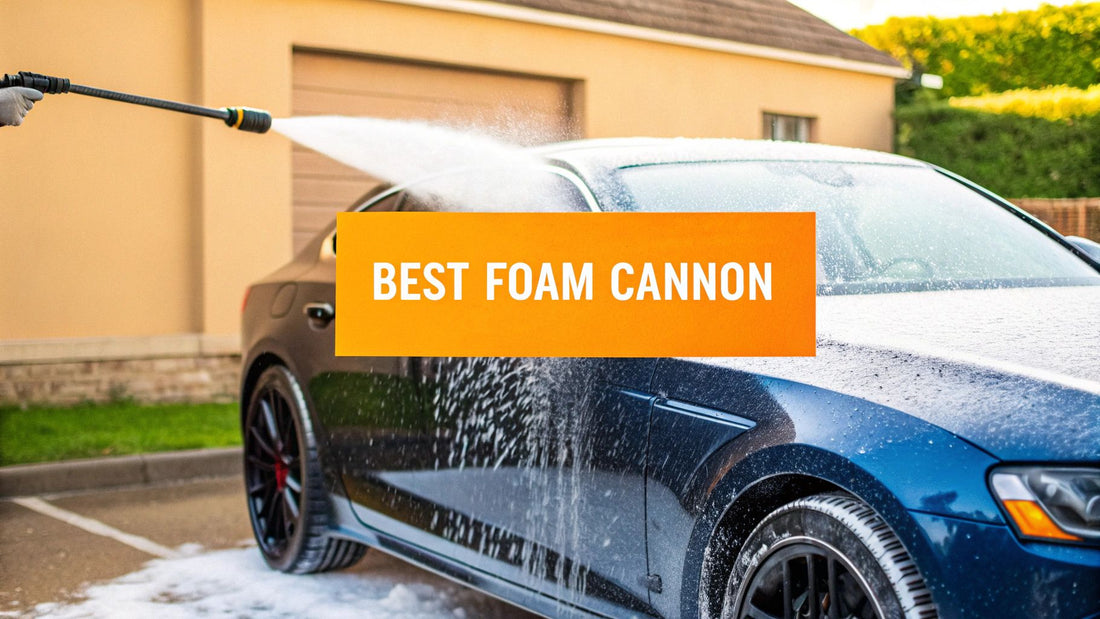Finding the Best Car Wash Foam Cannon for You